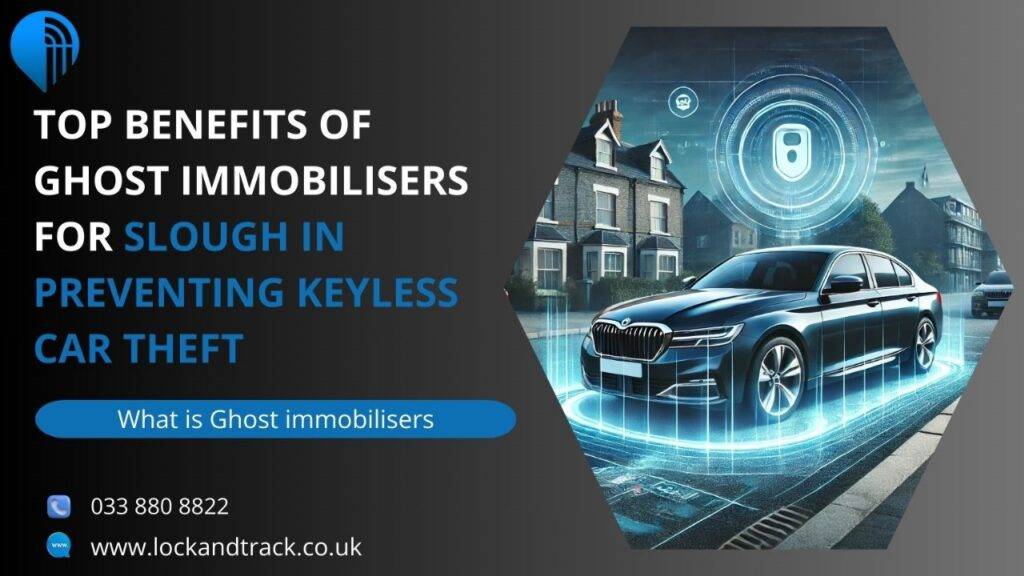 Benefits of ghost immobiliser Lock and Track