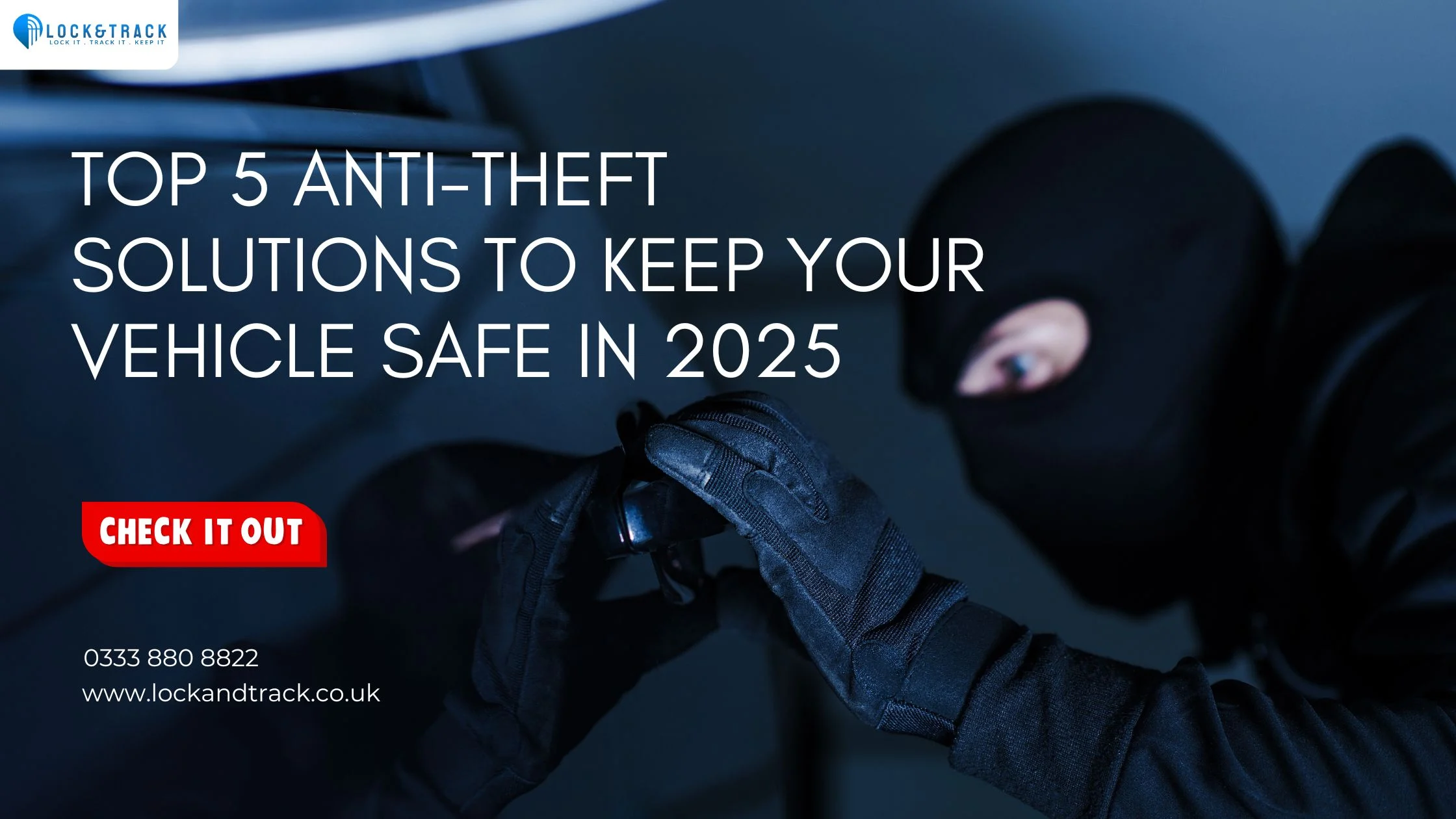 Top 5 Anti-Theft Solutions to Keep Your Vehicle Safe in 2025